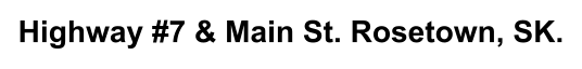 Highway #7 & Main St. Rosetown, SK.