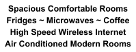 Spacious Comfortable Rooms Fridges ~ Microwaves ~ Coffee High Speed Wireless Internet Air Conditioned Modern Rooms
